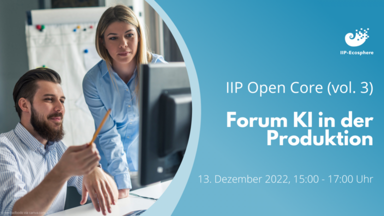 IIP Open Core – Forum KI in der Produktion (vol. 3) – 13.12.2022